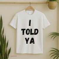 I Told Ya T-Shirt thumb 2