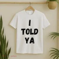 I Told Ya T-Shirt thumb 2