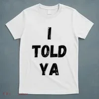 I Told Ya T-Shirt thumb 5