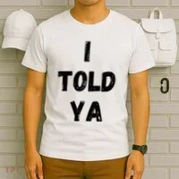 I Told Ya T-Shirt thumb 6