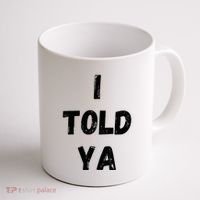 I Told Ya Coffee Mug thumb 1