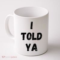 I Told Ya Coffee Mug thumb 0