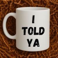 I Told Ya Coffee Mug thumb 2