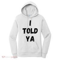I Told Ya Women's Hoodie thumb 0
