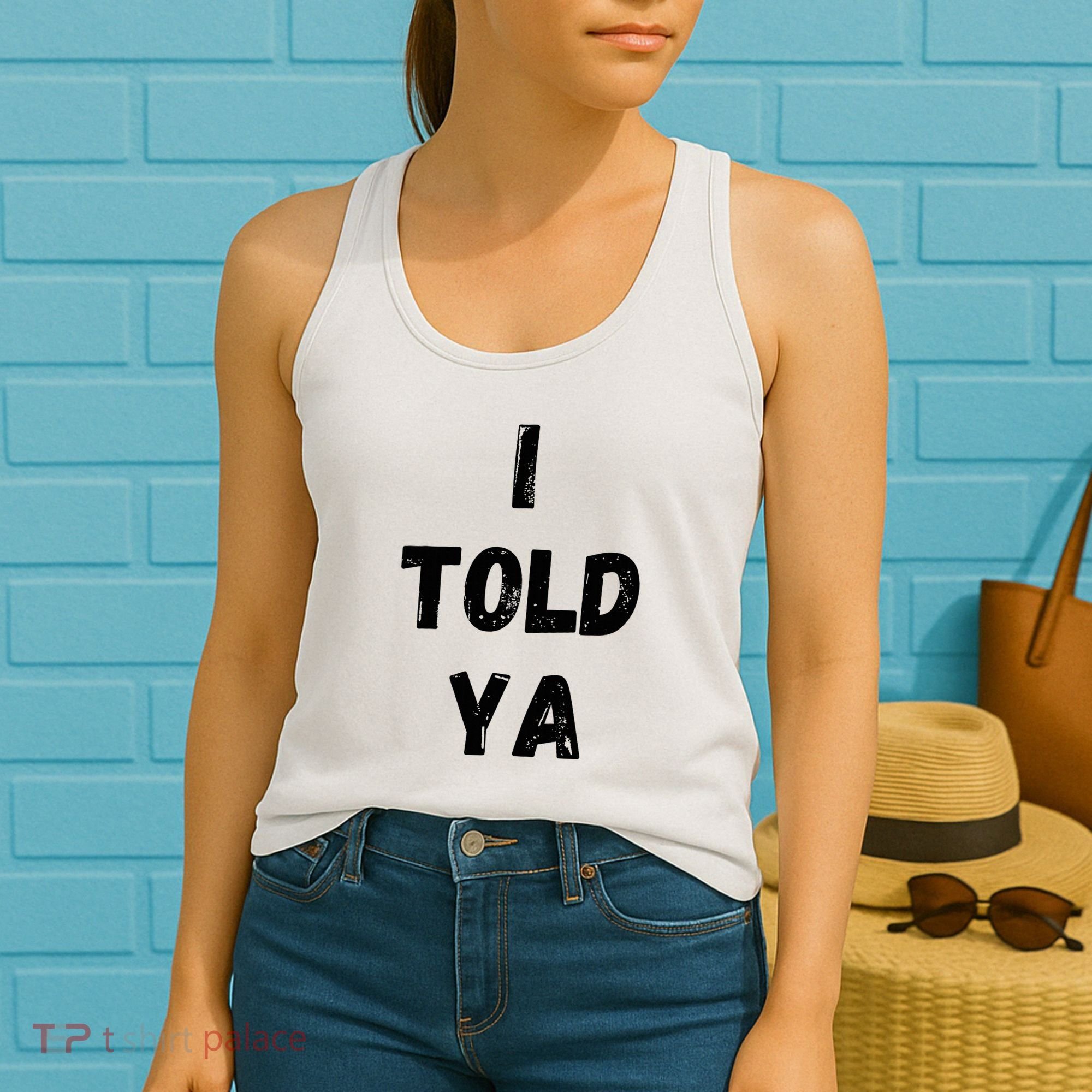 I Told Ya Women's Tank Top