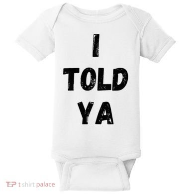 I Told Ya Baby Bodysuit