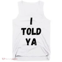 I Told Ya Tank Top thumb 0