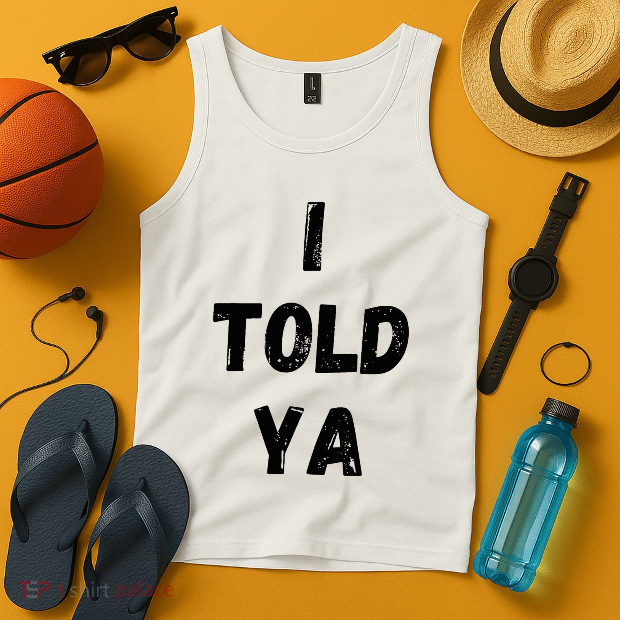 I Told Ya Tank Top
