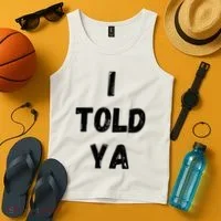 I Told Ya Tank Top thumb 4
