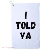 I Told Ya Golf Towel thumb 0
