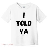 I Told Ya Toddler T-Shirt thumb 0