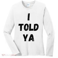 I Told Ya Women's Long Sleeve Shirt thumb 0