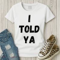 I Told Ya Women's T-Shirt thumb 3