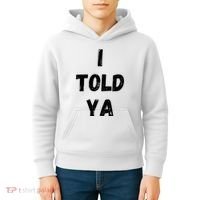 I Told Ya Kids Hoodie thumb 4