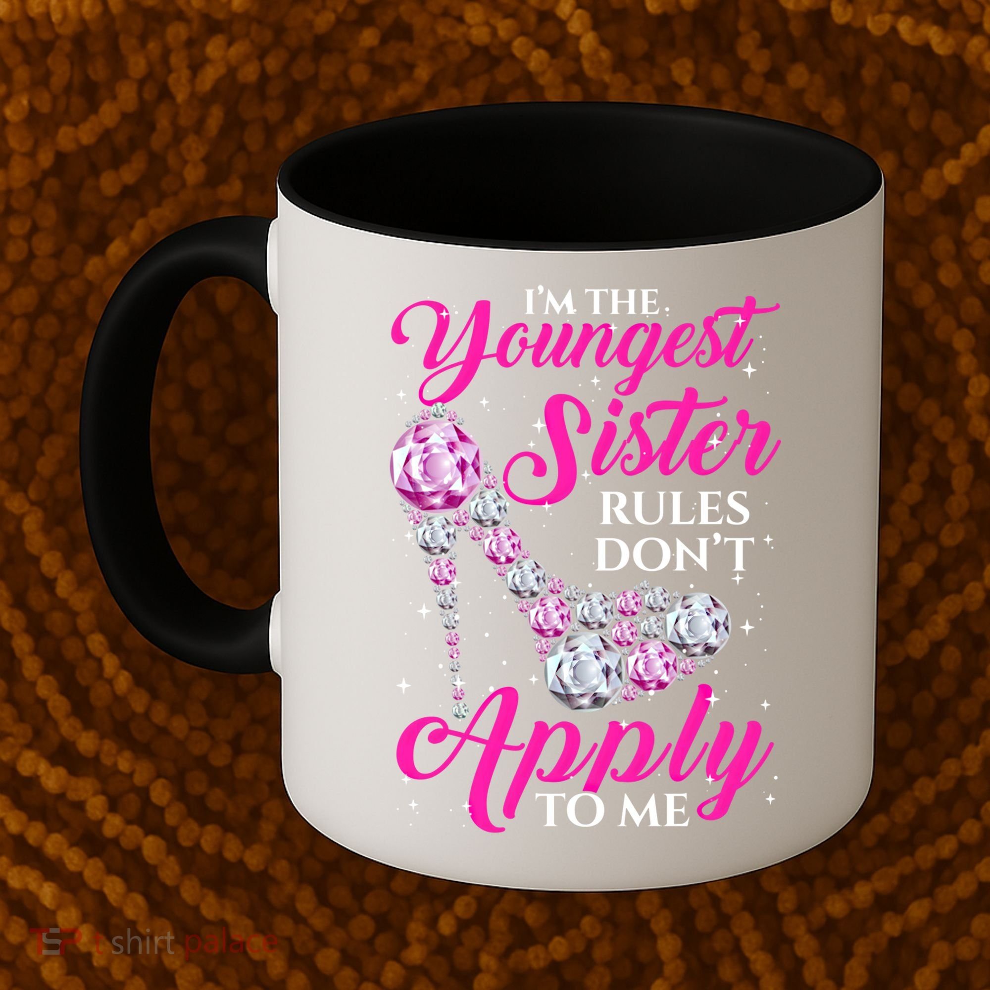I'm The Youngest Rules Dont Apply To Me Youngest Sister Gift Coffee Mug