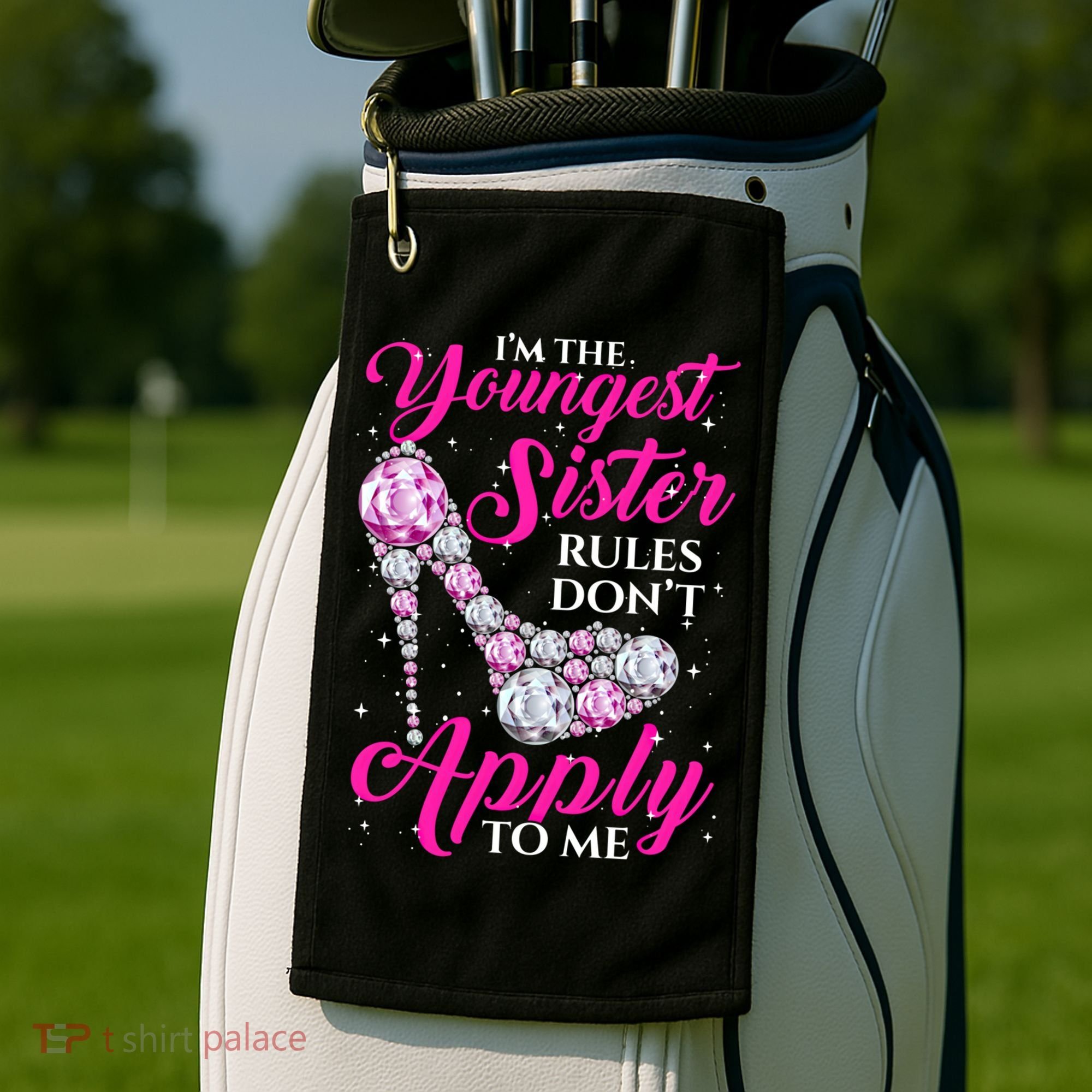 I'm The Youngest Rules Dont Apply To Me Youngest Sister Gift Golf Towel