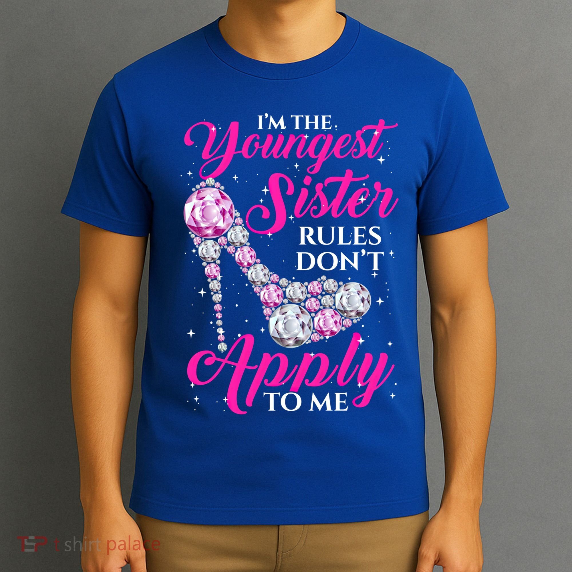 I'm The Youngest Rules Dont Apply To Me Youngest Sister Gift T-Shirt