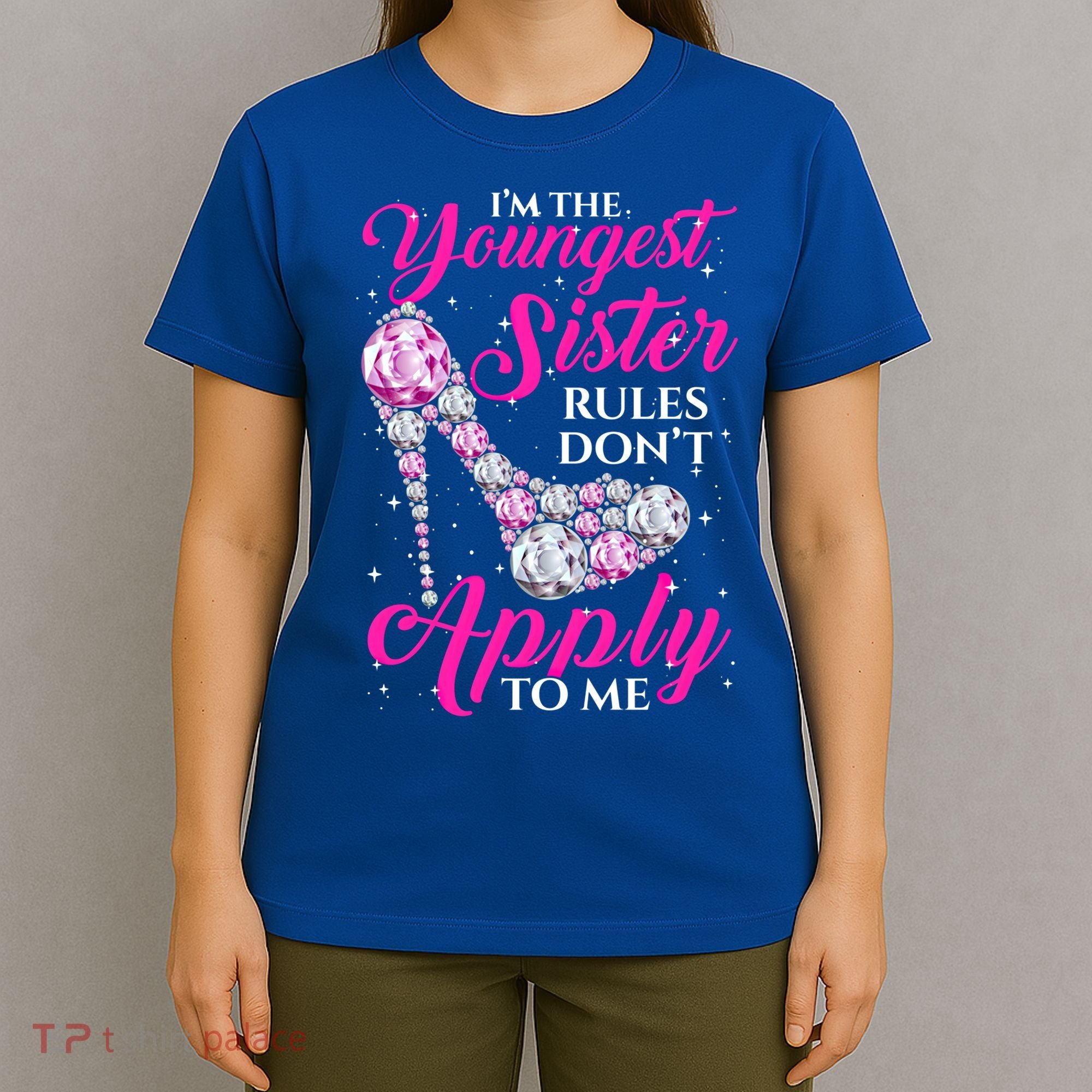 I'm The Youngest Rules Dont Apply To Me Youngest Sister Gift T-Shirt