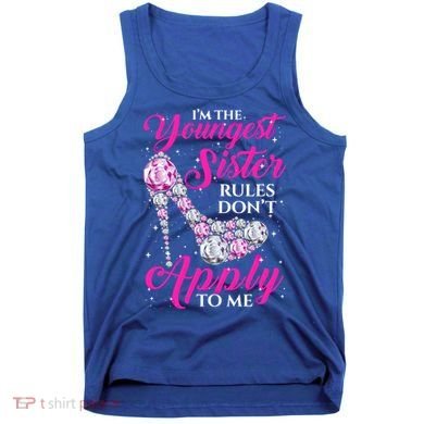 I'm The Youngest Rules Dont Apply To Me Youngest Sister Gift Tank Top