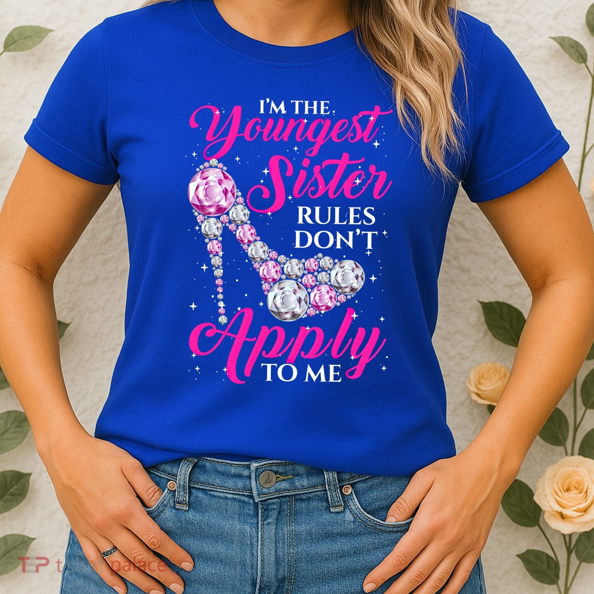 I'm The Youngest Rules Dont Apply To Me Youngest Sister Gift Women's T-Shirt