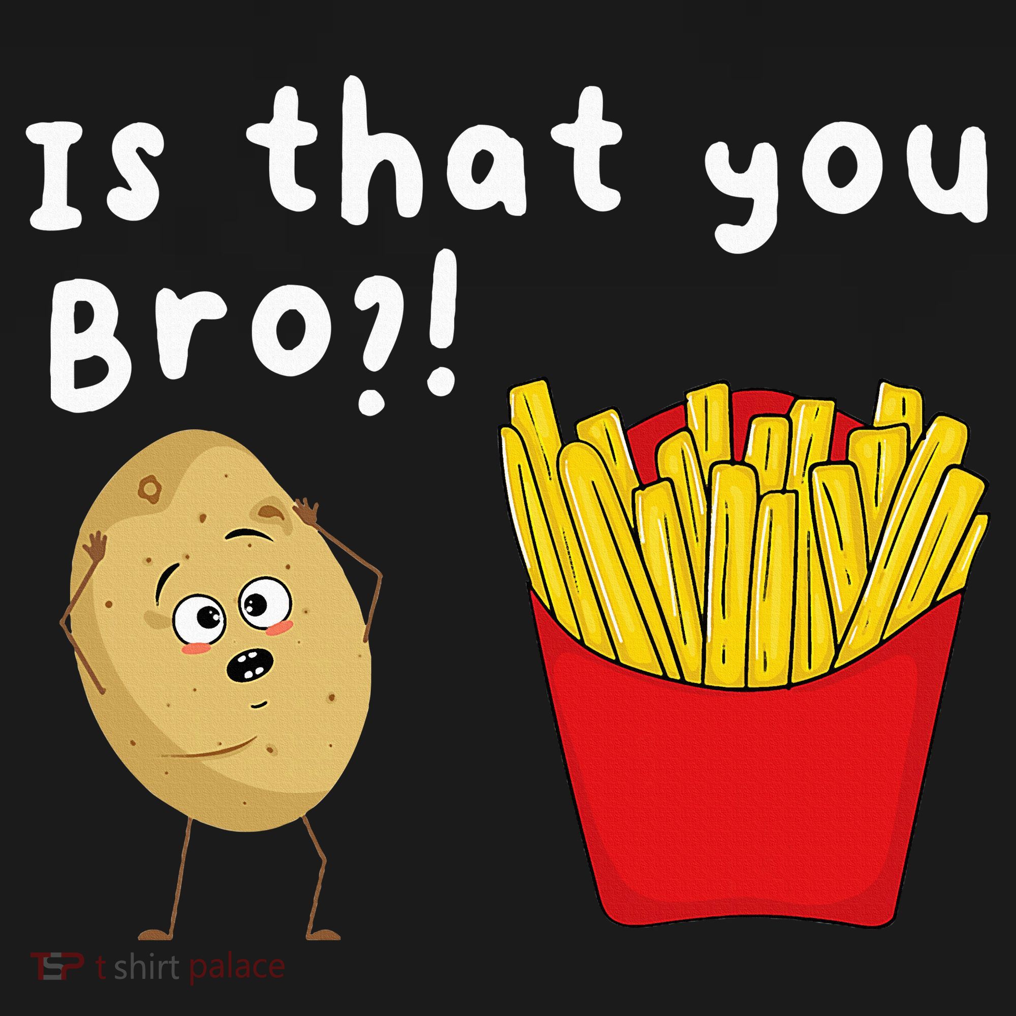 Is That You Bro Potato French Fries Chips Lover Fast Food Women's Tank Top