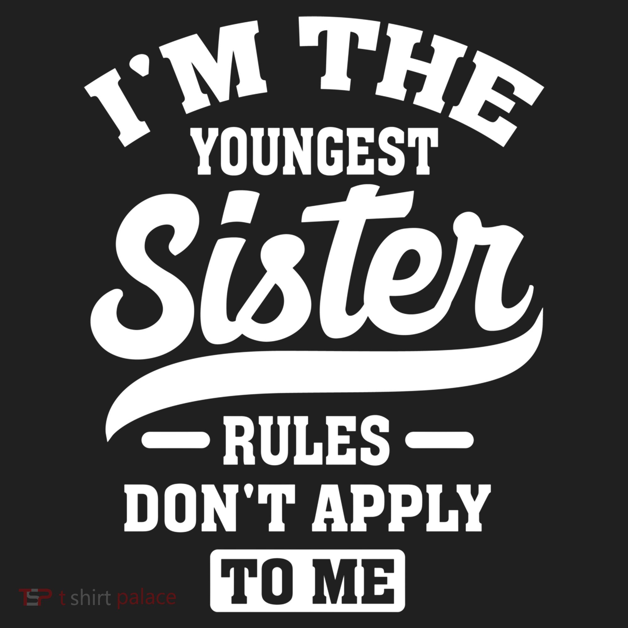 I'm The Youngest Sister Rules Don't Apply To Me Siblings Cute Gift Women's Sweatshirt