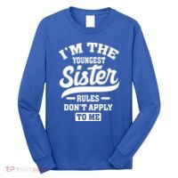 I'm The Youngest Sister Rules Don't Apply To Me Siblings Cute Gift Long Sleeve Shirt thumb 0