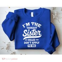 I'm The Youngest Sister Rules Don't Apply To Me Siblings Cute Gift Sweatshirt thumb 2