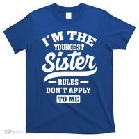 I'm The Youngest Sister Rules Don't Apply To Me Siblings Cute Gift T-Shirt thumb 0