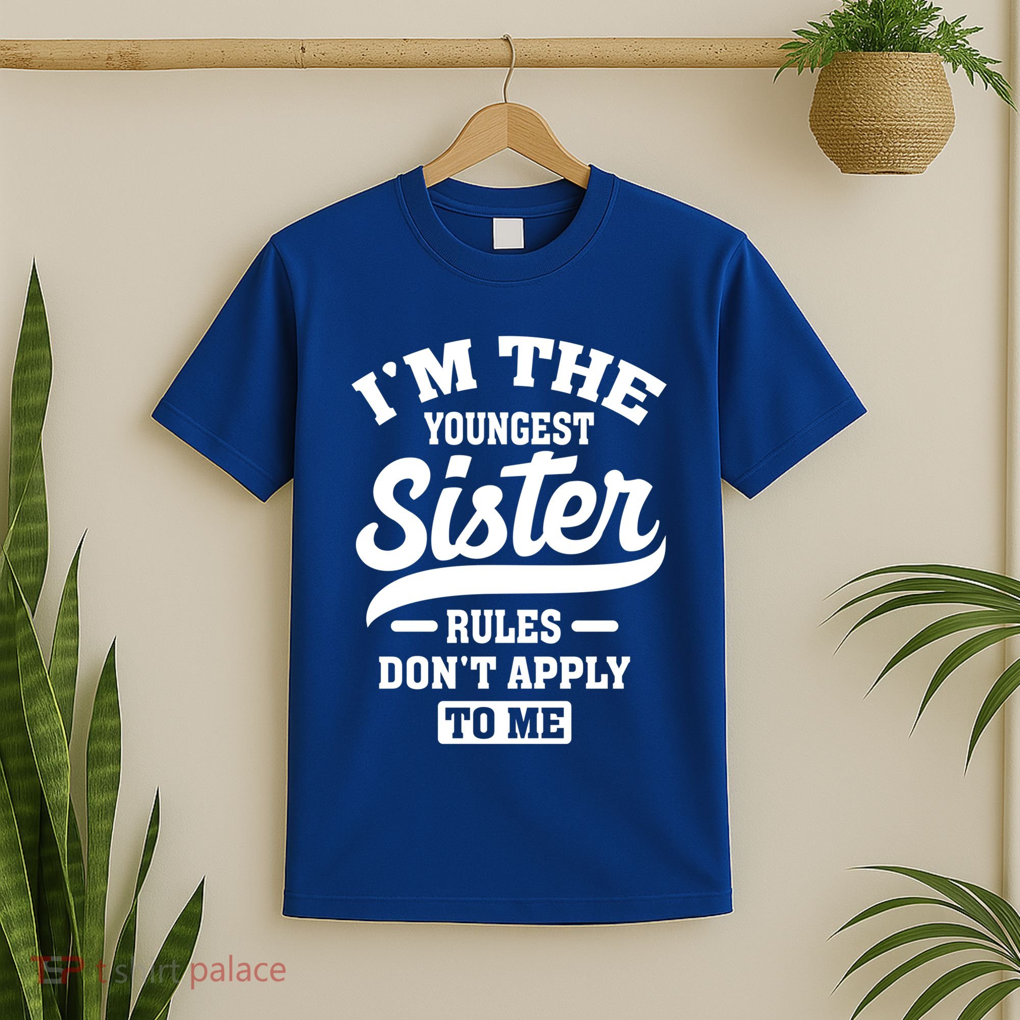 I'm The Youngest Sister Rules Don't Apply To Me Siblings Cute Gift T-Shirt