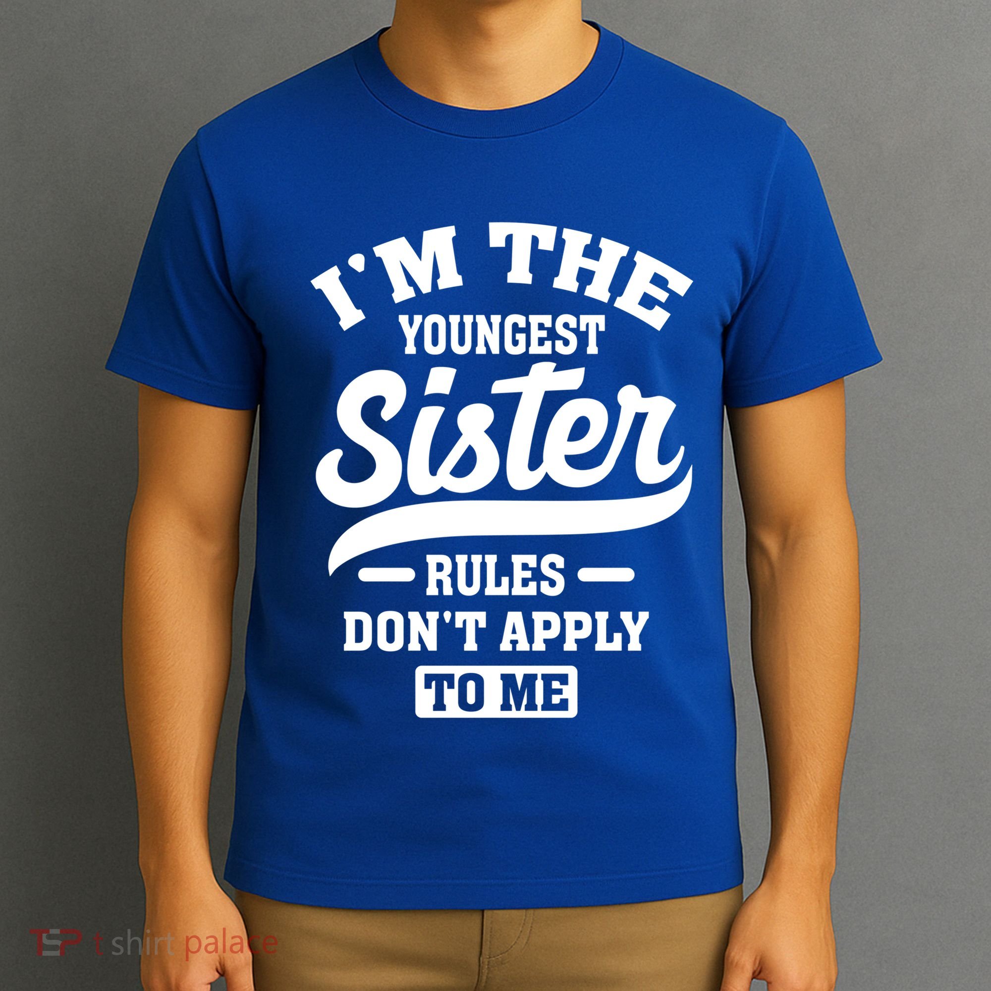 I'm The Youngest Sister Rules Don't Apply To Me Siblings Cute Gift T-Shirt