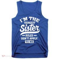 I'm The Youngest Sister Rules Don't Apply To Me Siblings Cute Gift Tank Top thumb 0