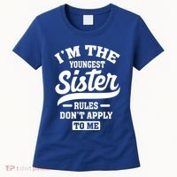 I'm The Youngest Sister Rules Don't Apply To Me Siblings Cute Gift Women's T-Shirt thumb 0