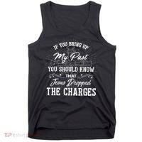 If U Bring Up My Past You Should Know That Jesus Dropped Tank Top thumb 0