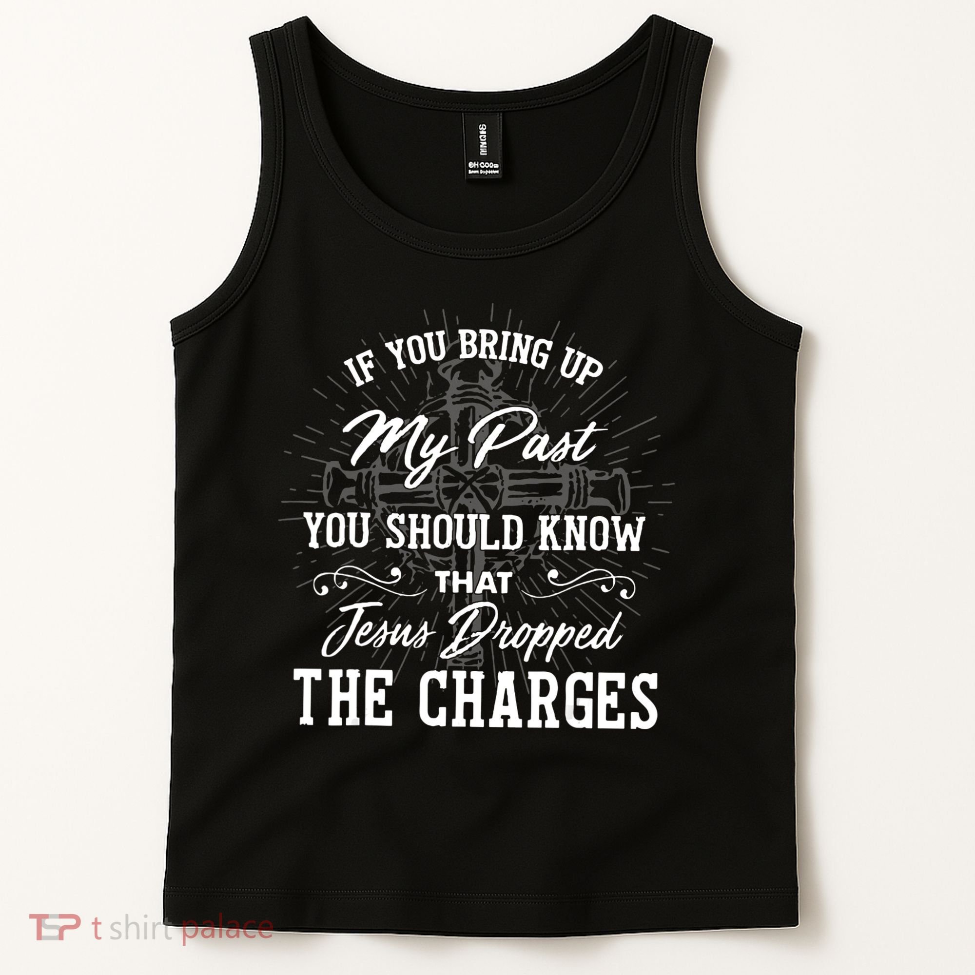 If U Bring Up My Past You Should Know That Jesus Dropped Tank Top
