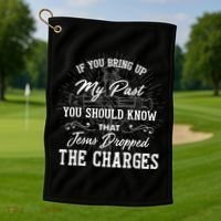 If U Bring Up My Past You Should Know That Jesus Dropped Golf Towel thumb 1