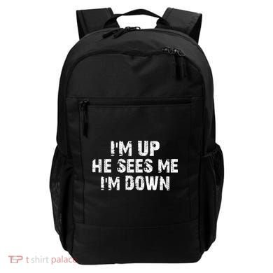 I'm Up He Sees Me I'm Down Backpack