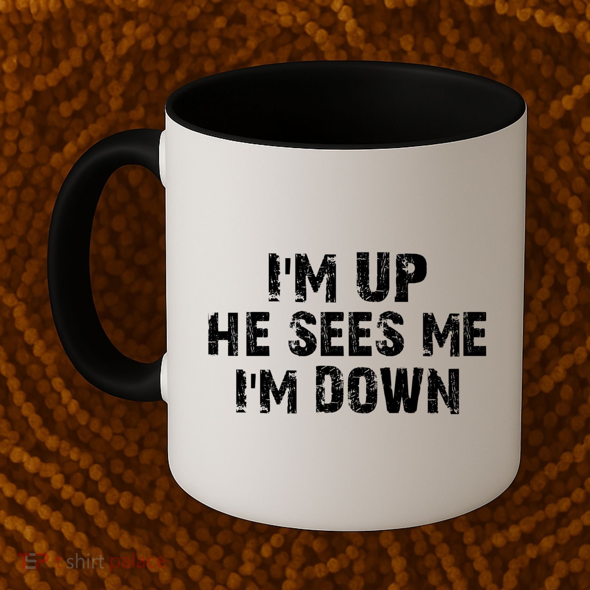 I'm Up He Sees Me I'm Down Coffee Mug