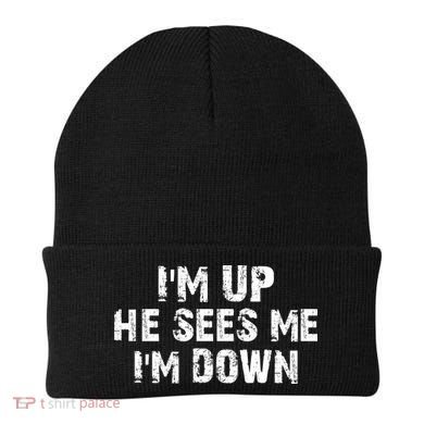 I'm Up He Sees Me I'm Down Beanie