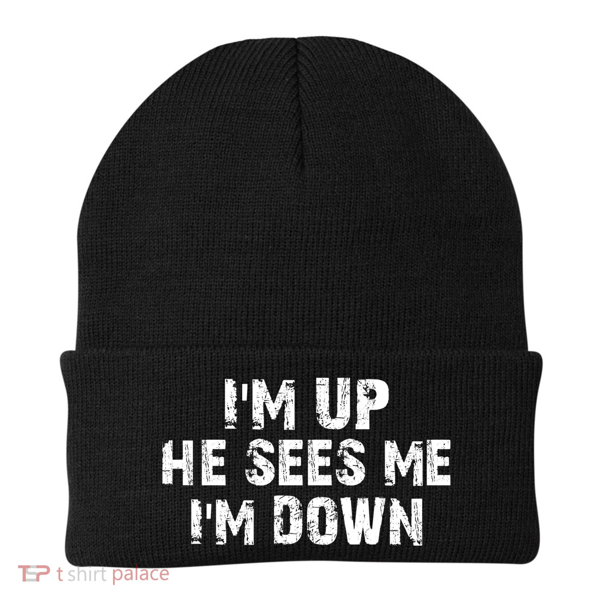 I'm Up He Sees Me I'm Down Beanie