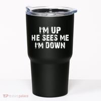 I'm Up He Sees Me I'm Down Tumbler thumb 0