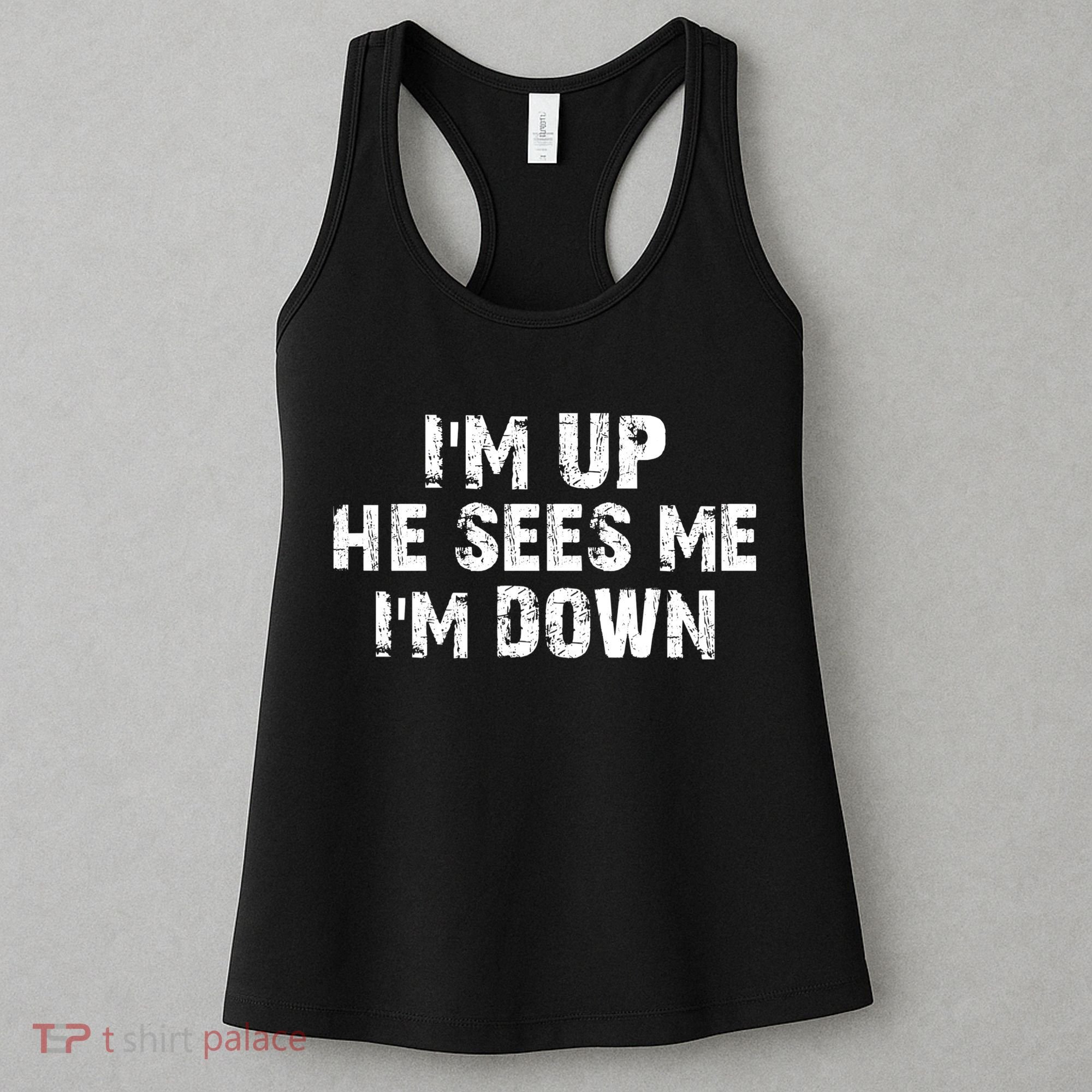 I'm Up He Sees Me I'm Down Women's Tank Top