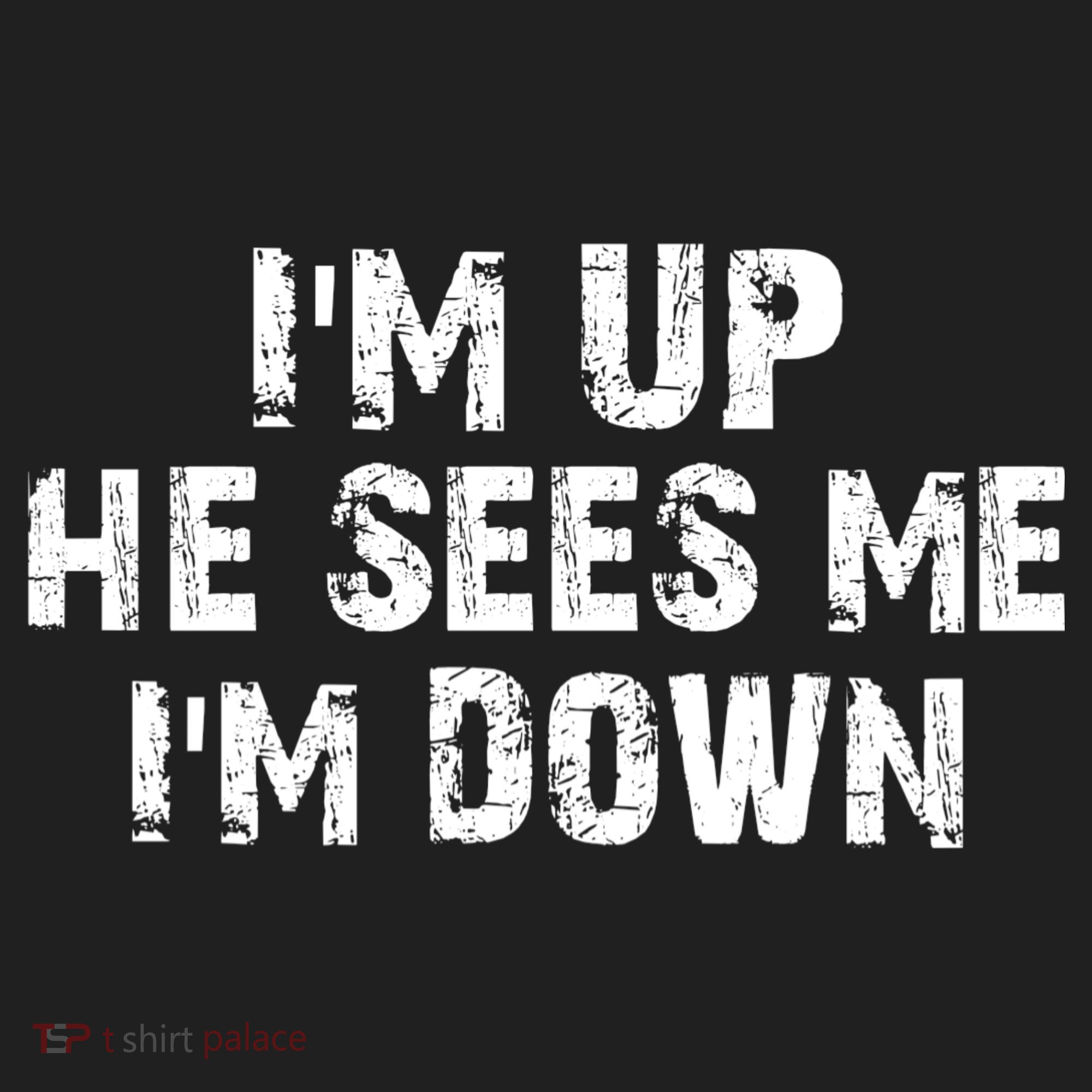 I'm Up He Sees Me I'm Down Hat