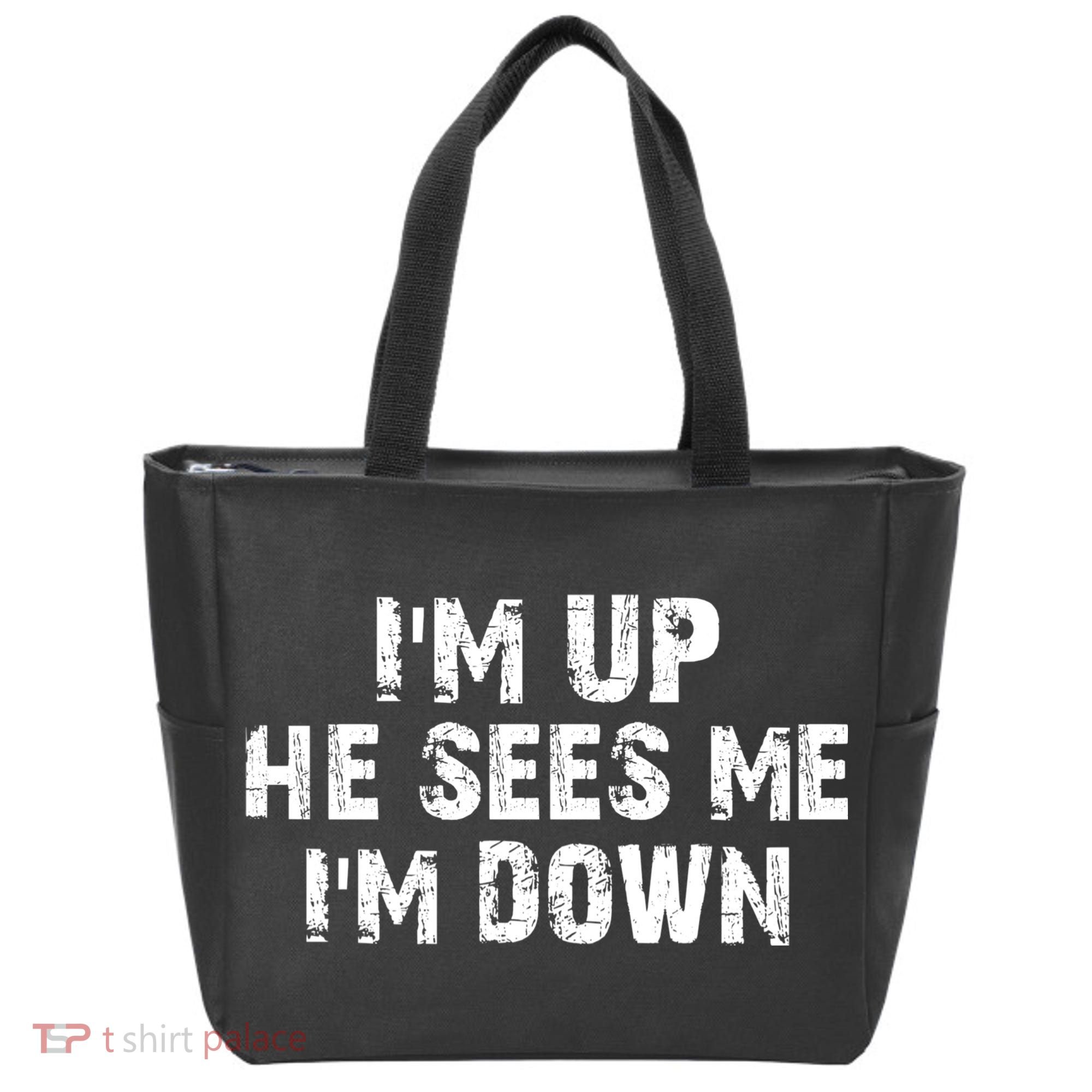 I'm Up He Sees Me I'm Down Tote Bag