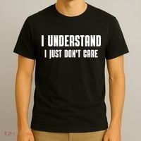 I Understand I Just Don't Care Funny T-Shirt thumb 3