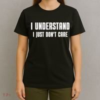I Understand I Just Don't Care Funny T-Shirt thumb 4