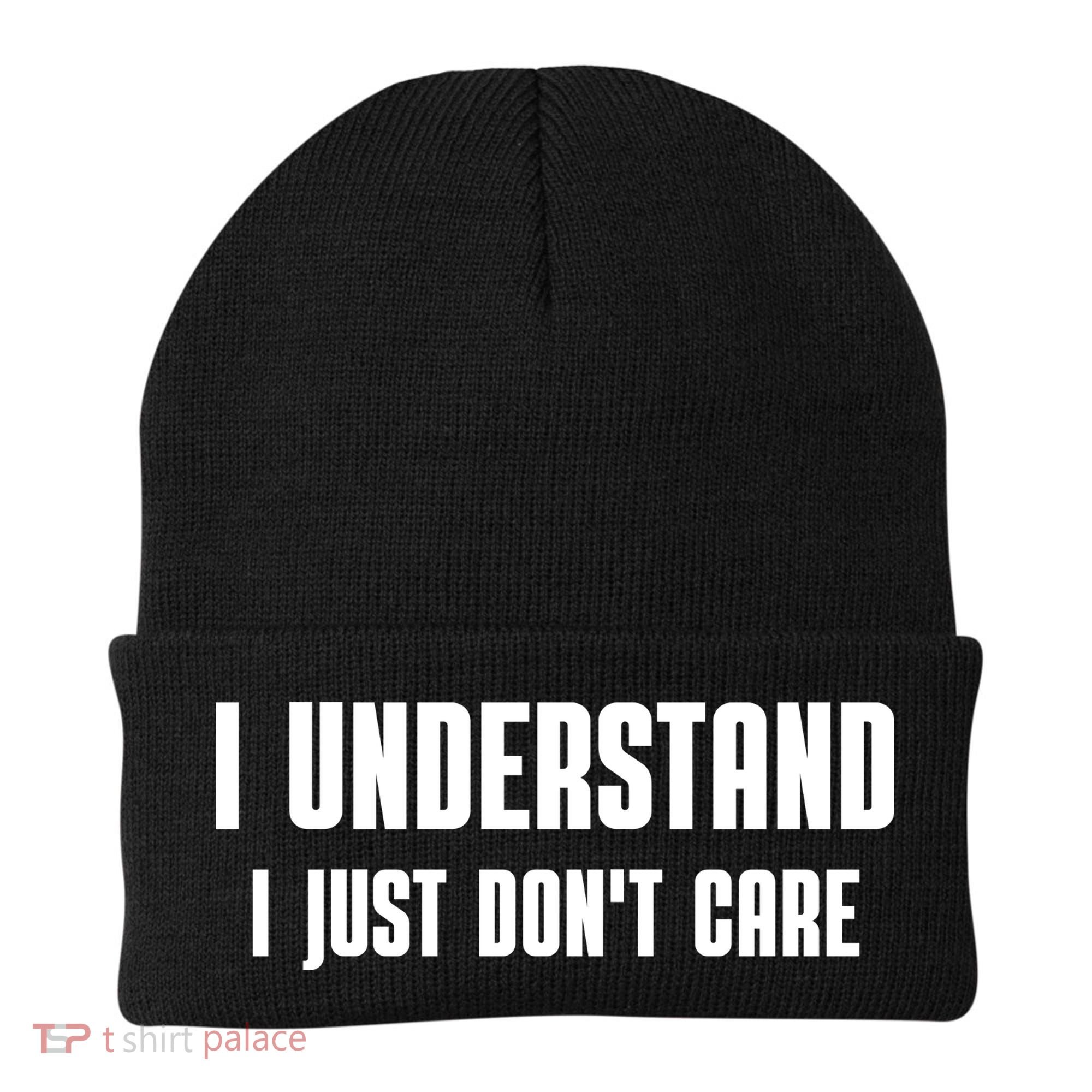 I Understand I Just Don't Care Funny Beanie