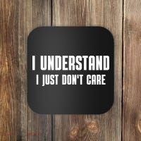 I Understand I Just Don't Care Funny Coaster thumb 0