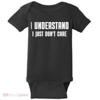 I Understand I Just Don't Care Funny Baby Bodysuit thumb 0
