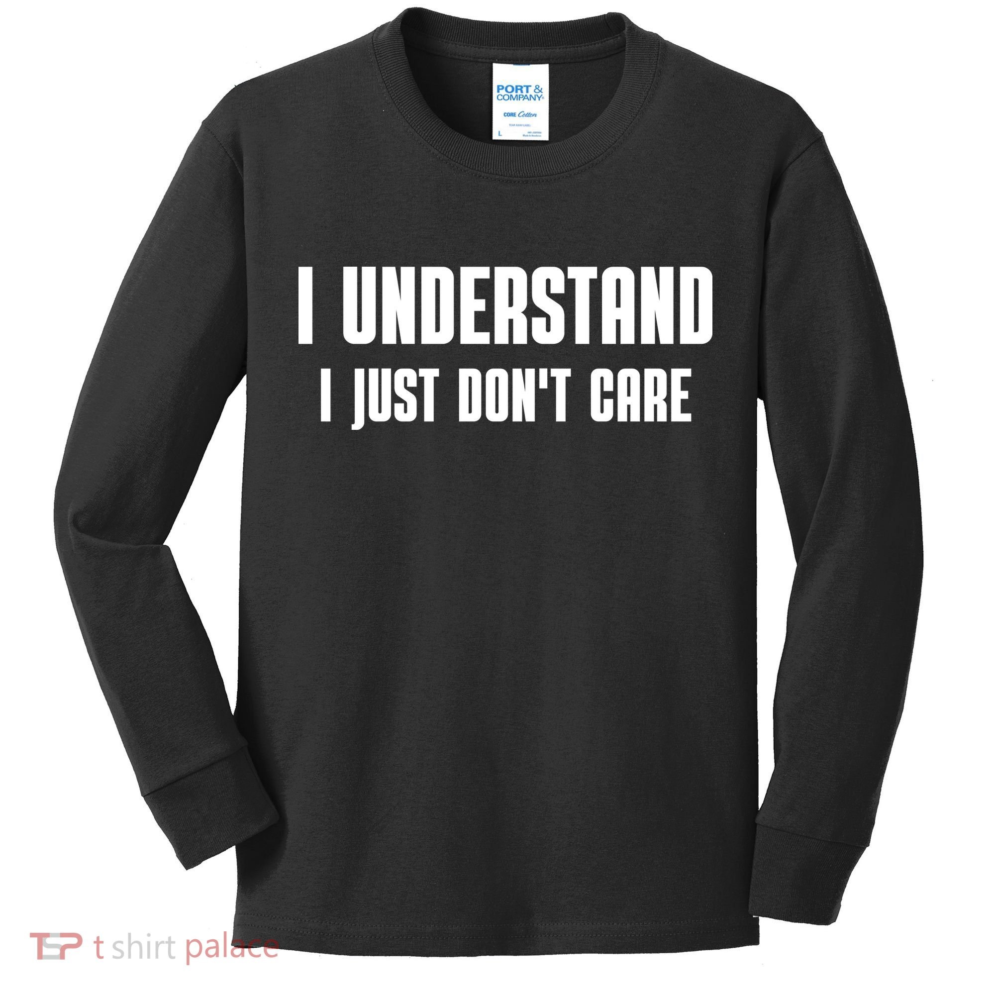 I Understand I Just Don't Care Funny Kids Long Sleeve Shirt